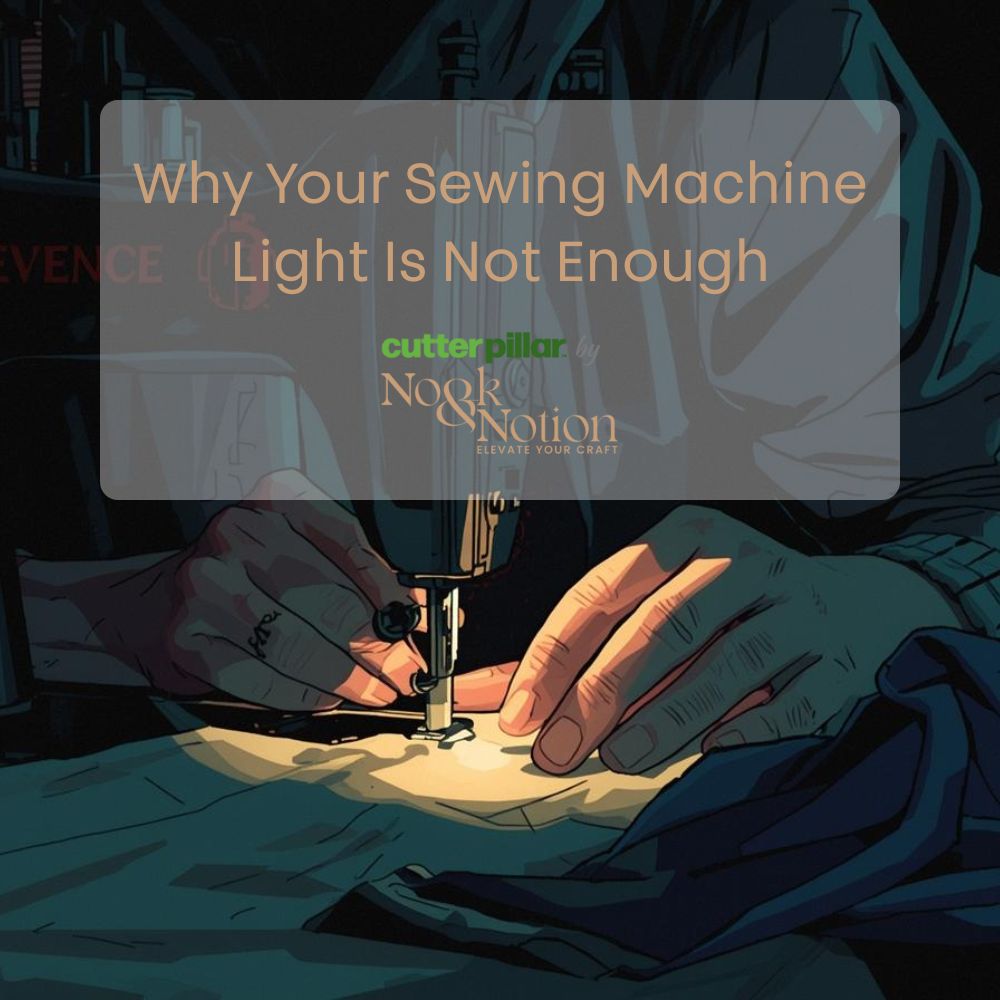 Why Your Sewing Machine Light Is Not Enough