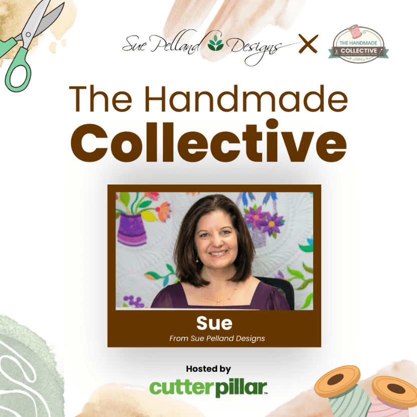 Revolutionizing Appliqué with Sue Pelland at the CutterPillar 3-Day Virtual Event!