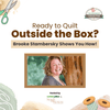 Ready to Quilt Outside the Box? Brooke Stambersky Shows You How!
