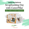 celebrate national scrapbooking day with CutterPillar