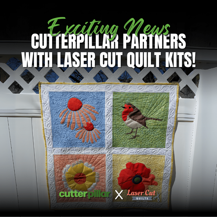 Exciting News: CutterPillar Partners with Laser Cut Quilt Kits!