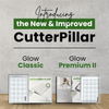 Introducing the New & Improved CutterPillar Glow Classic & Glow Premium II!