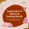 September is National Sewing Month: A Celebration of Creativity and Community