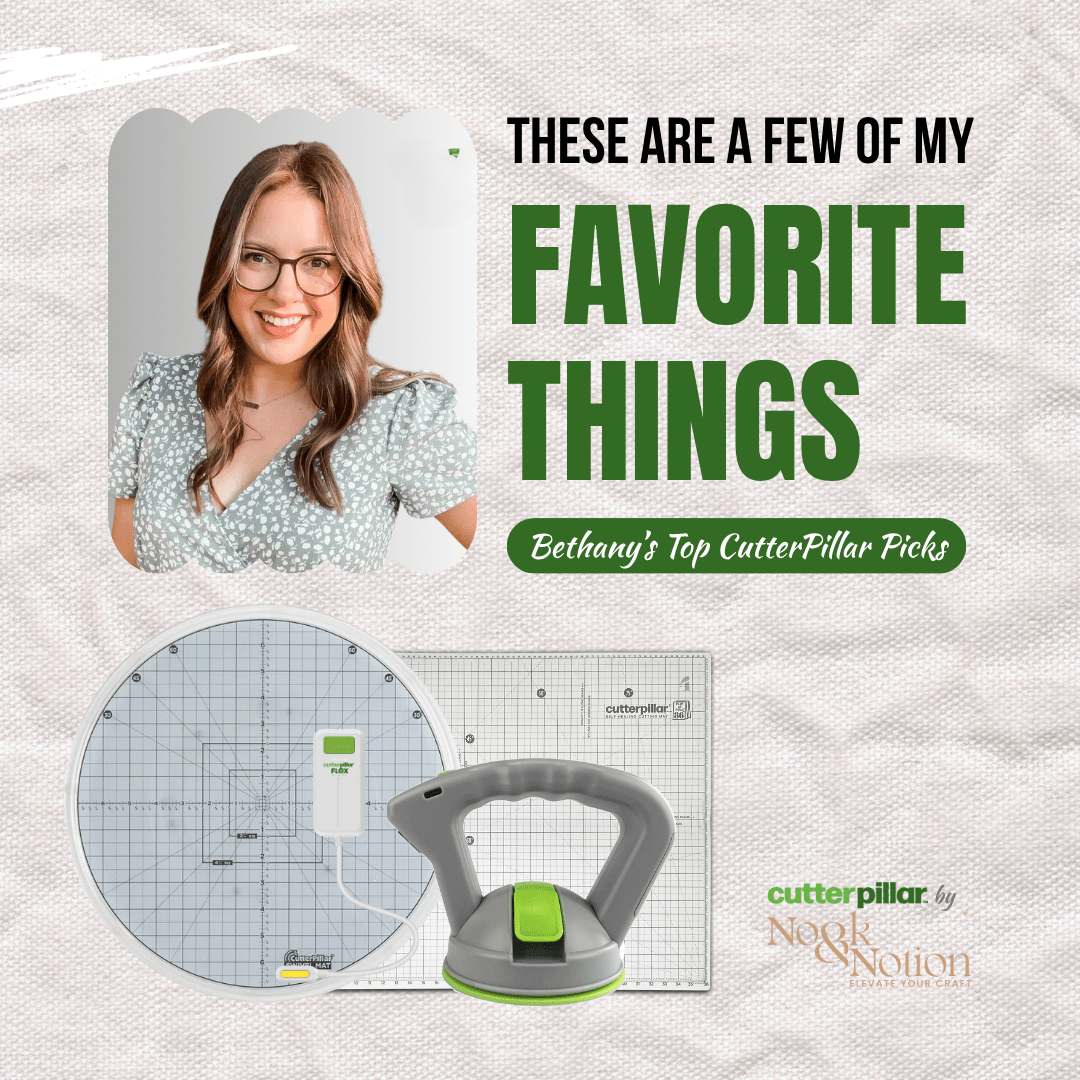 Bethany’s Favorite CutterPillar Tools for Crafting & Quilting