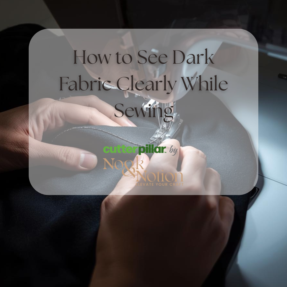 How to See Dark Fabric Clearly While Sewing